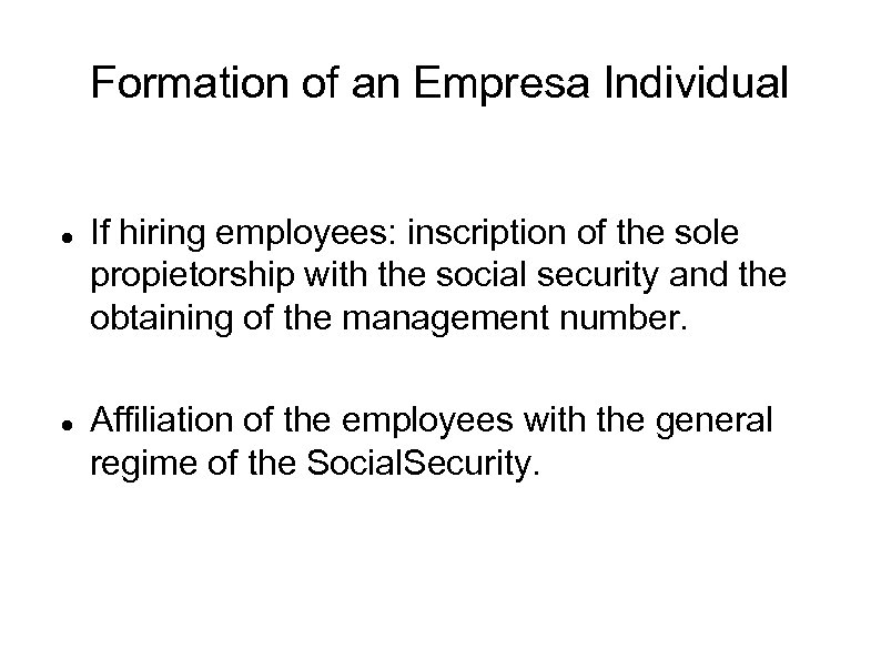 Formation of an Empresa Individual If hiring employees: inscription of the sole propietorship with