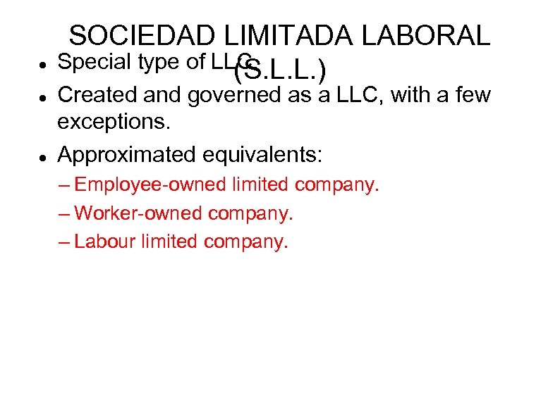  SOCIEDAD LIMITADA LABORAL Special type of LLC. (S. L. L. ) Created and