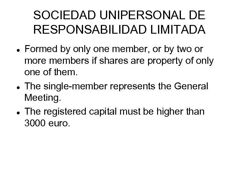 SOCIEDAD UNIPERSONAL DE RESPONSABILIDAD LIMITADA Formed by only one member, or by two or