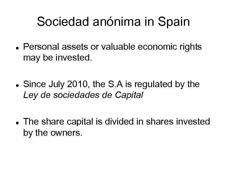 Sociedad anónima in Spain Personal assets or valuable economic rights may be invested. Since