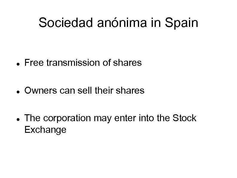 Sociedad anónima in Spain Free transmission of shares Owners can sell their shares The
