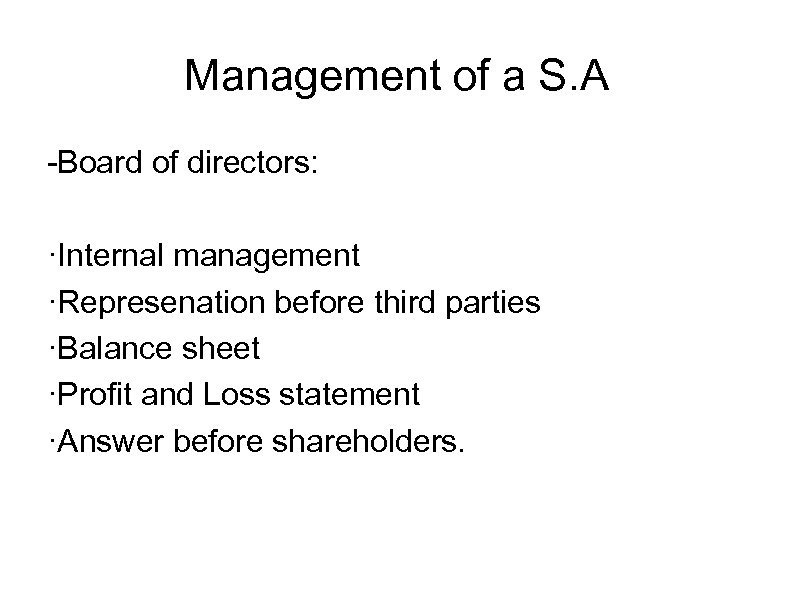 Management of a S. A -Board of directors: ·Internal management ·Represenation before third parties