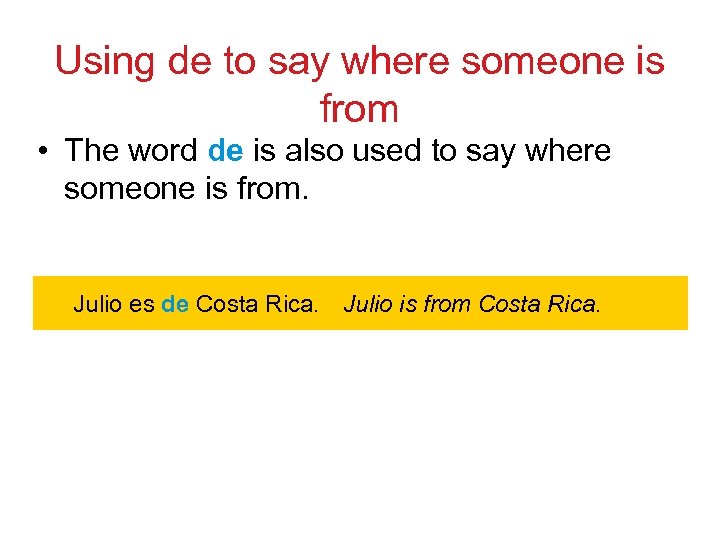 Using de to say where someone is from • The word de is also