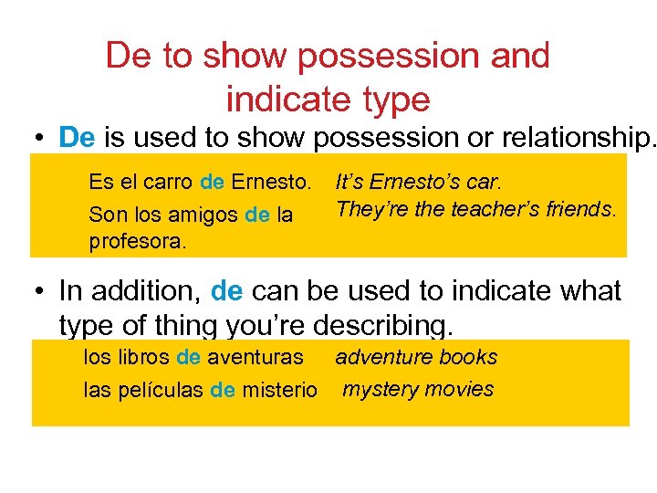 De to show possession and indicate type • De is used to show possession