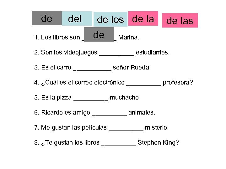 de del de los de las de 1. Los libros son _____ Marina. 2.