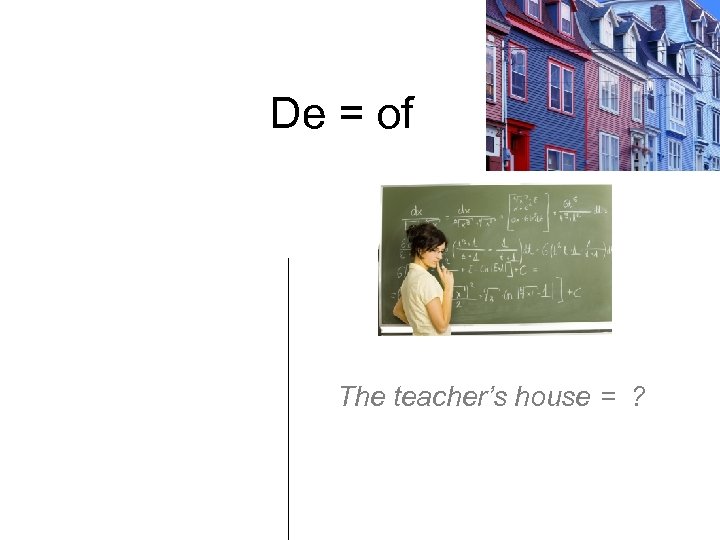 De = of Del (de + el) De la De los De las The