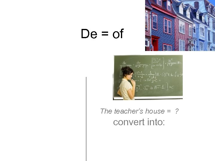 De = of Del (de + el) De la De los De las The