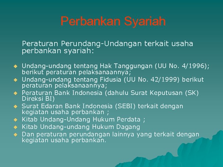 Perbankan Syariah Peraturan Perundang-Undangan terkait usaha perbankan syariah: u u u u Undang-undang tentang
