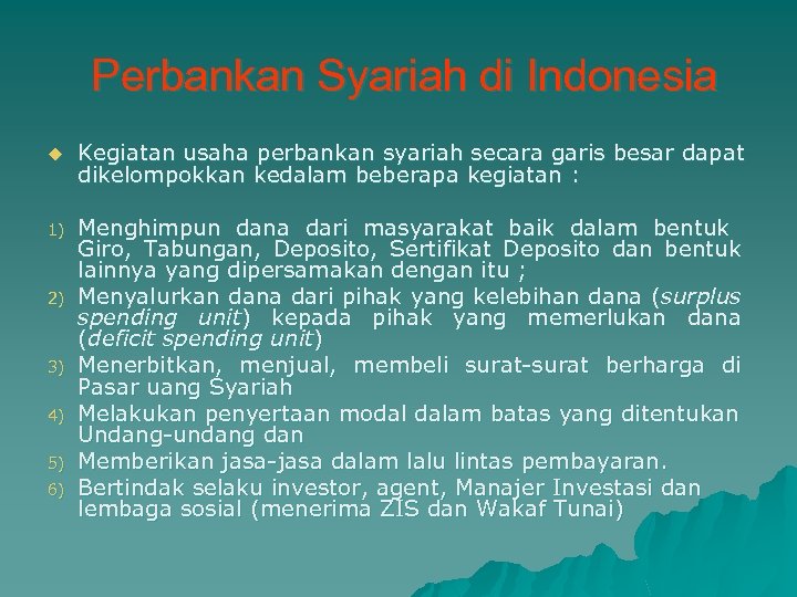 Perbankan Syariah di Indonesia u Kegiatan usaha perbankan syariah secara garis besar dapat dikelompokkan