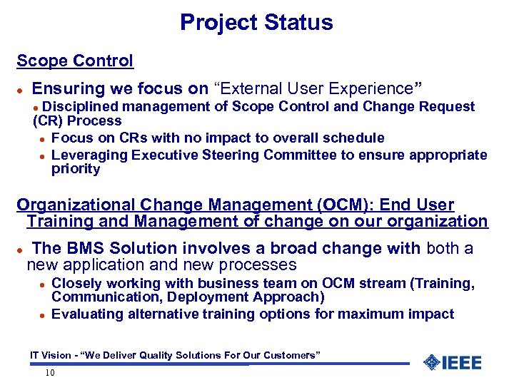 Project Status Scope Control l Ensuring we focus on “External User Experience” Disciplined management