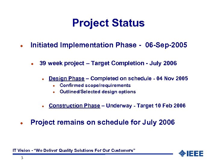 Project Status l Initiated Implementation Phase - 06 -Sep-2005 l 39 week project –