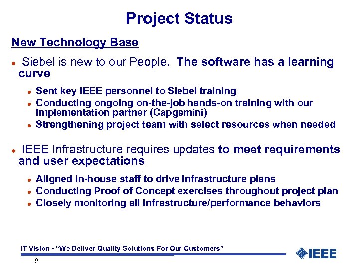 Project Status New Technology Base l Siebel is new to our People. The software