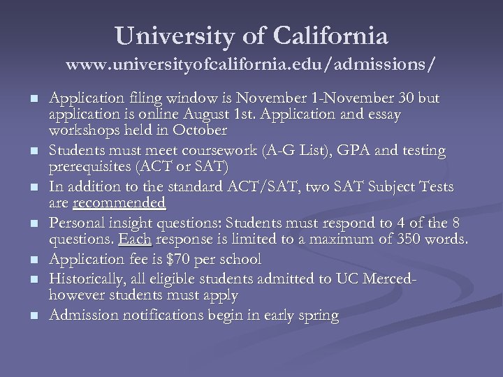 University of California www. universityofcalifornia. edu/admissions/ n n n n Application filing window is