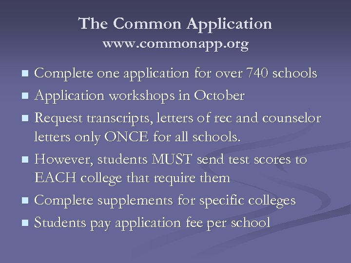The Common Application www. commonapp. org Complete one application for over 740 schools n