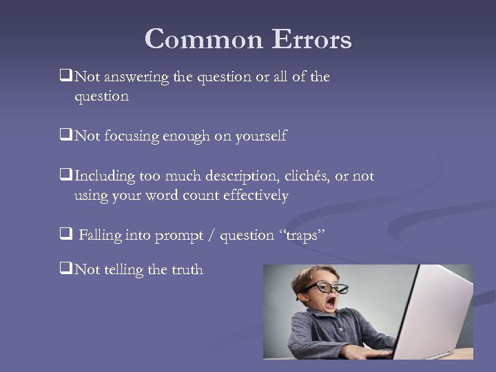 Common Errors q. Not answering the question or all of the question q. Not
