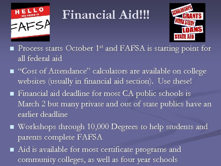 Financial Aid!!! n n n Process starts October 1 st and FAFSA is starting
