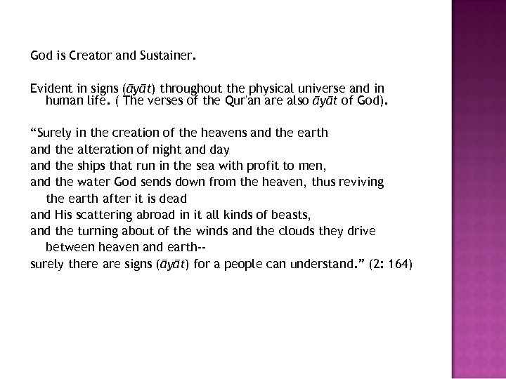 God is Creator and Sustainer. Evident in signs (āyāt) throughout the physical universe and
