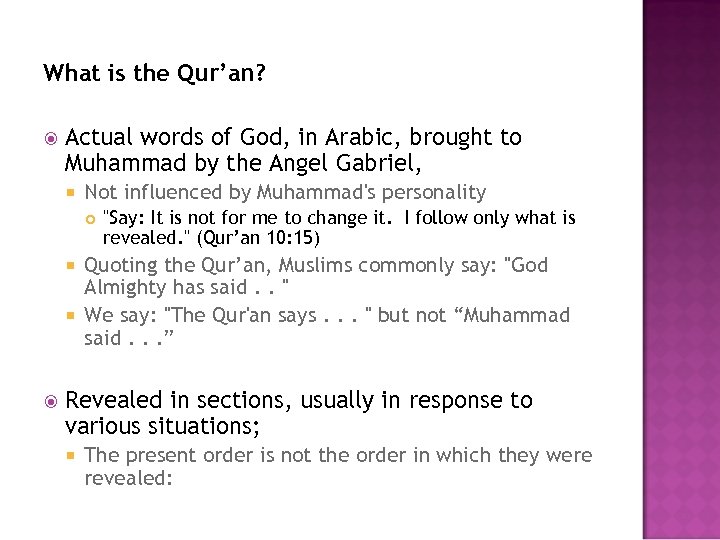 What is the Qur’an? Actual words of God, in Arabic, brought to Muhammad by