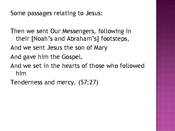 Some passages relating to Jesus: Then we sent Our Messengers, following in their [Noah’s