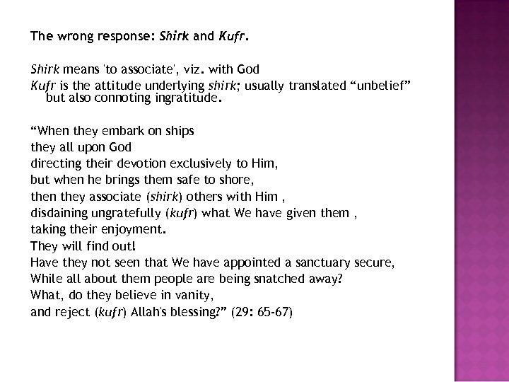 The wrong response: Shirk and Kufr. Shirk means 'to associate', viz. with God Kufr