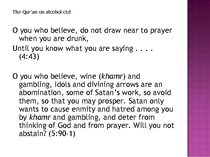 The Qur’an on alcohol ctd O you who believe, do not draw near to