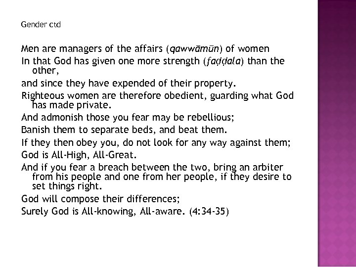 Gender ctd Men are managers of the affairs (qawwāmūn) of women In that God