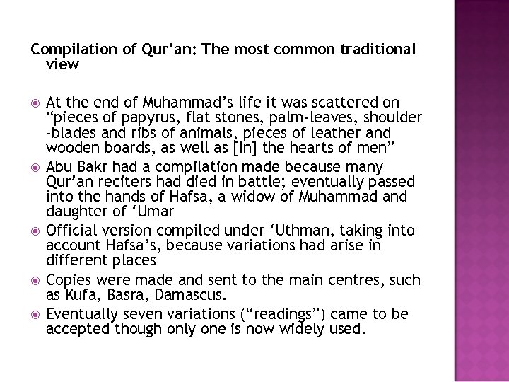 Compilation of Qur’an: The most common traditional view At the end of Muhammad’s life