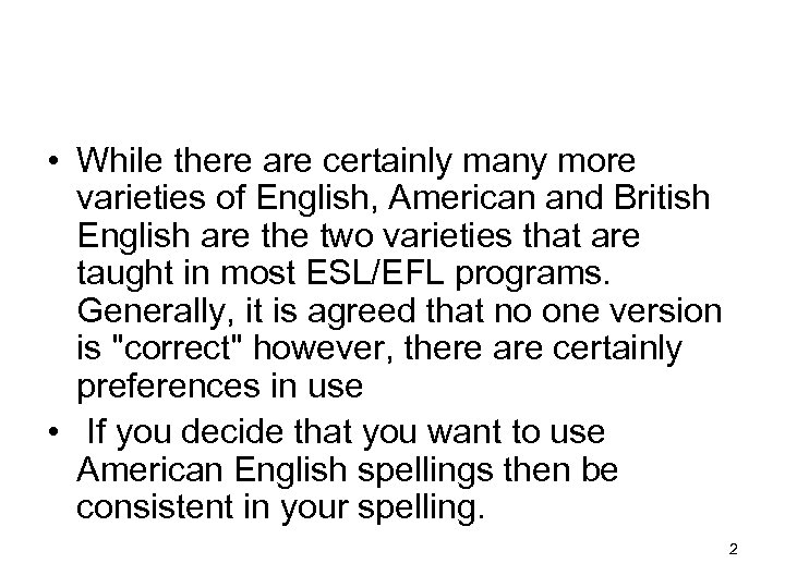  • While there are certainly many more varieties of English, American and British