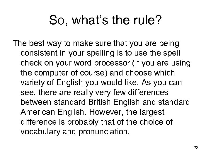 So, what’s the rule? The best way to make sure that you are being