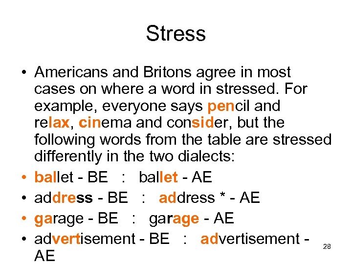 Stress • Americans and Britons agree in most cases on where a word in