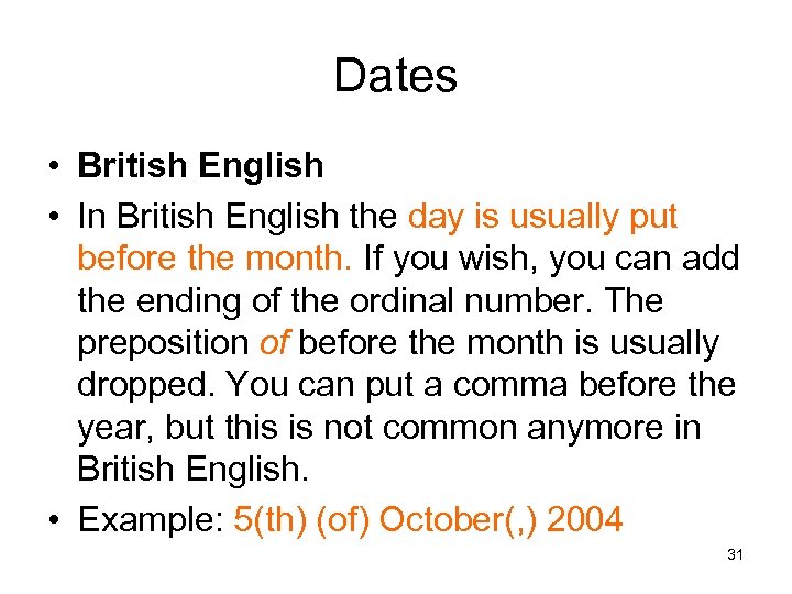 Dates • British English • In British English the day is usually put before