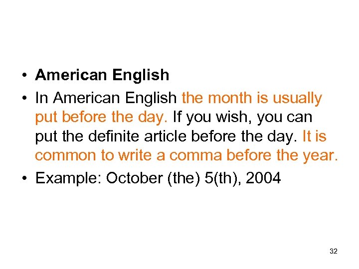  • American English • In American English the month is usually put before