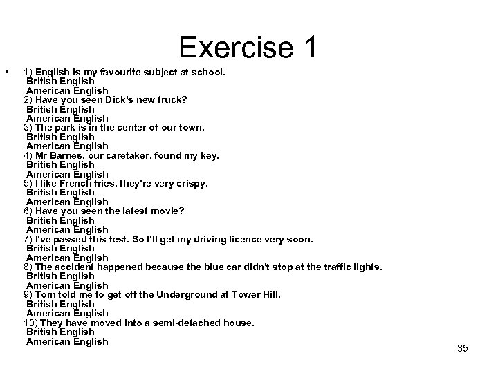 Exercise 1 • 1) English is my favourite subject at school. British English American