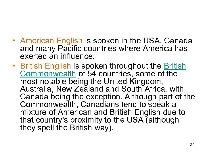  • American English is spoken in the USA, Canada and many Pacific countries