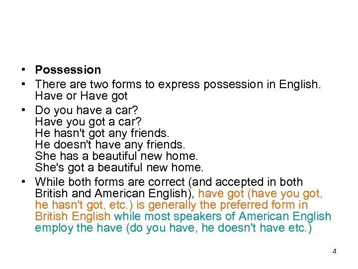  • Possession • There are two forms to express possession in English. Have