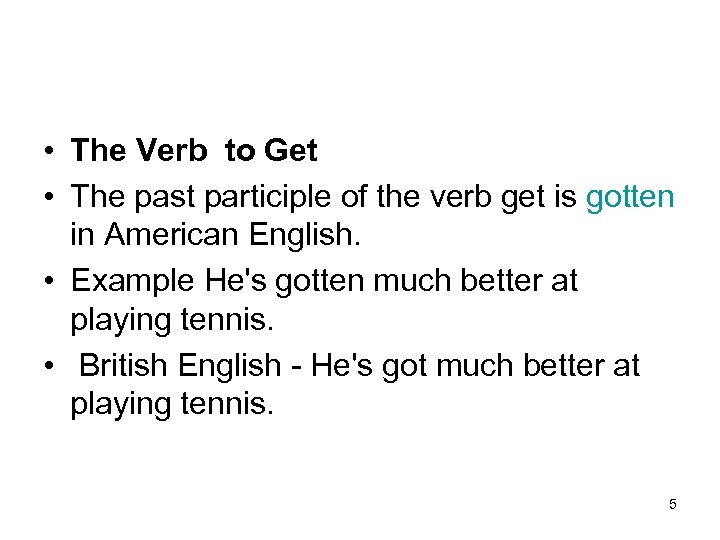  • The Verb to Get • The past participle of the verb get