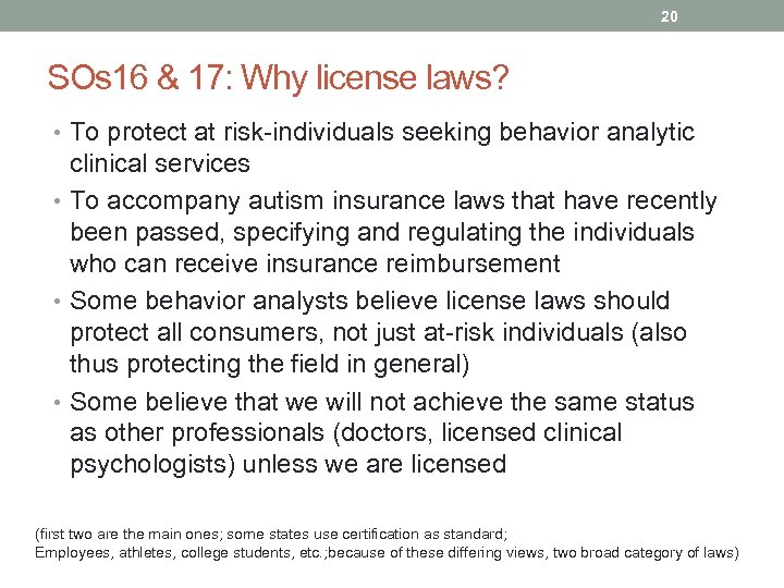 20 SOs 16 & 17: Why license laws? • To protect at risk-individuals seeking