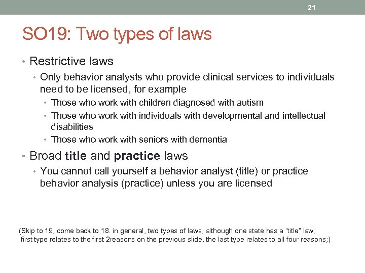 21 SO 19: Two types of laws • Restrictive laws • Only behavior analysts