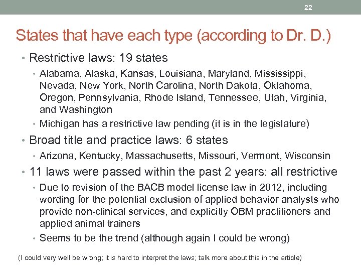 22 States that have each type (according to Dr. D. ) • Restrictive laws: