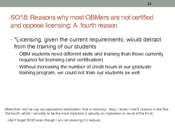 24 SO 18: Reasons why most OBMers are not certified and oppose licensing: A