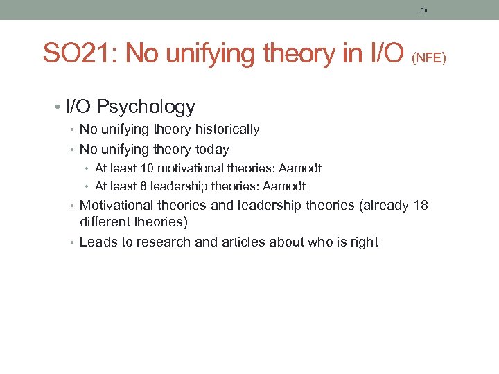 30 SO 21: No unifying theory in I/O (NFE) • I/O Psychology • No