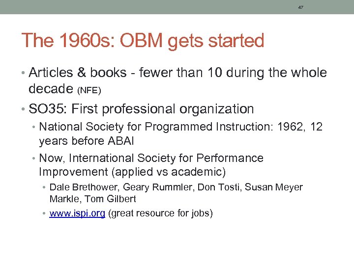 47 The 1960 s: OBM gets started • Articles & books - fewer than