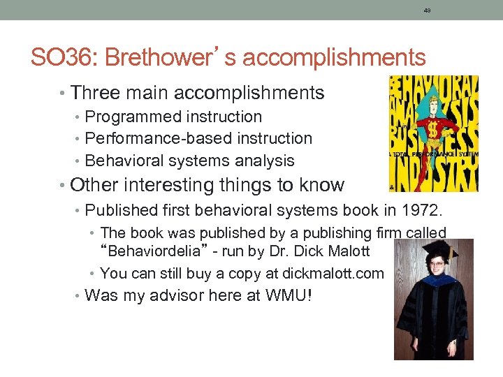 49 SO 36: Brethower’s accomplishments • Three main accomplishments • Programmed instruction • Performance-based