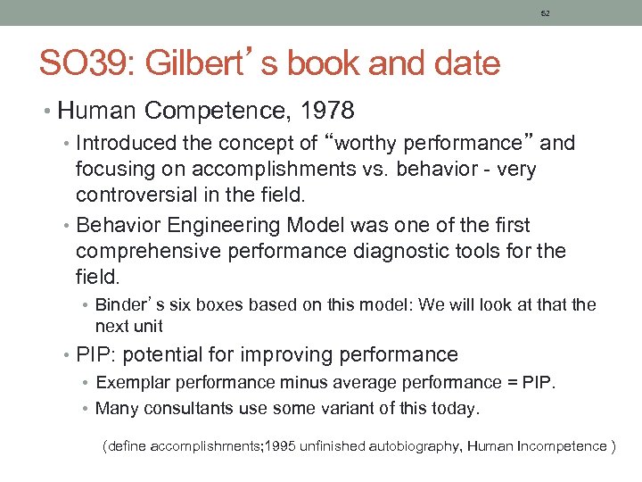 52 SO 39: Gilbert’s book and date • Human Competence, 1978 • Introduced the