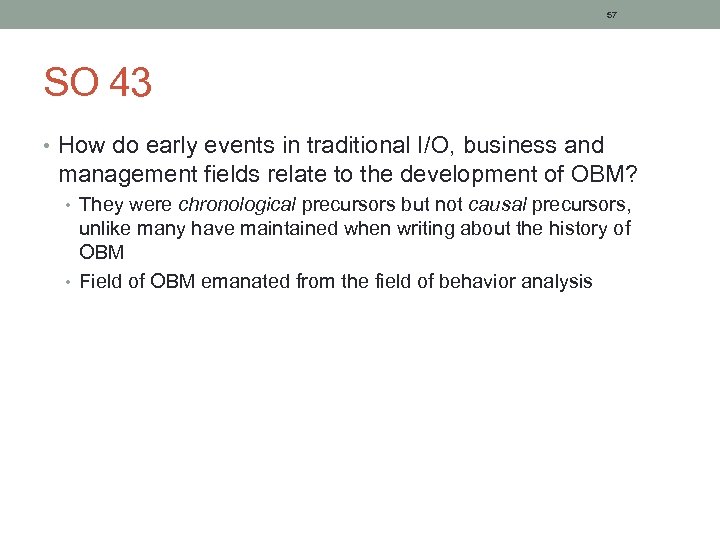 57 SO 43 • How do early events in traditional I/O, business and management