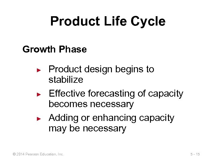 Product Life Cycle Growth Phase ► ► ► Product design begins to stabilize Effective