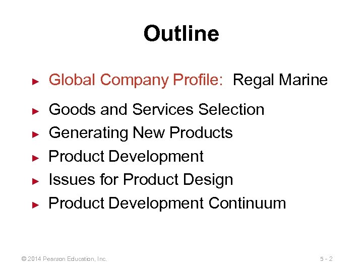 Outline ► ► ► Global Company Profile: Regal Marine Goods and Services Selection Generating