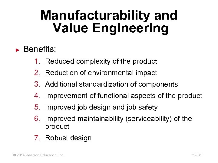 Manufacturability and Value Engineering ► Benefits: 1. Reduced complexity of the product 2. Reduction