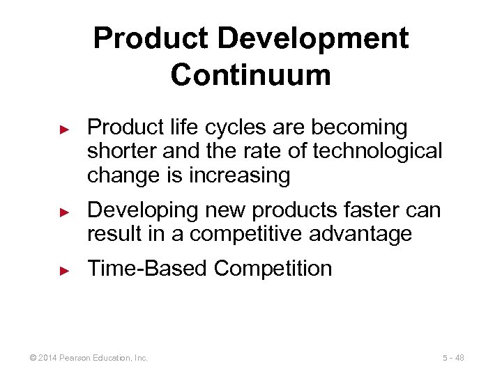 Product Development Continuum ► ► ► Product life cycles are becoming shorter and the