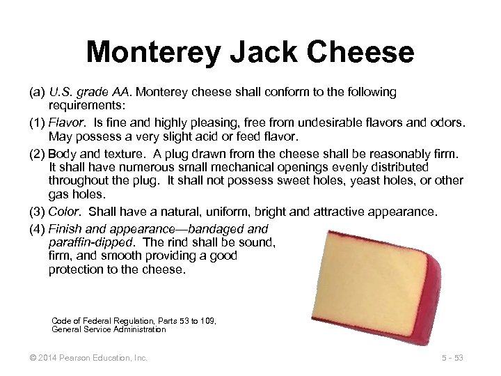 Monterey Jack Cheese (a) U. S. grade AA. Monterey cheese shall conform to the